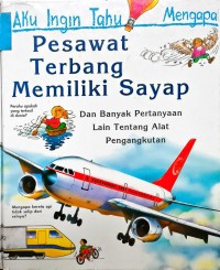 Image of Aku Ingin Tahu Mengapa - Pesawat Terbang Memiliki Sayap