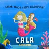 Image of Anak Raja yang Kesepian - Cala Si Putri Duyung