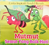 Image of Cerita Inspiratif Penuh Hikmah - Mutmut Semut Yang Baik Hati