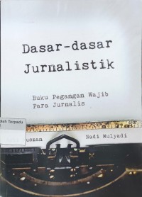 Image of Dasar-dasar Jurnalistik - Buku Pegangan Wajib Para Jurnalis