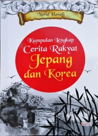 Image of Kumpulan Lengkap Cerita Rakyat Jepang dan Korea