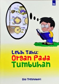 Image of Lebih Tahu; Organ pada Tumbuhan