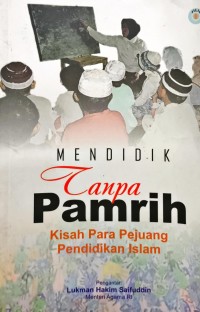 Image of Mendidik Tanpa Pamrih - Kisah Para Pejuang Pendidikan Islam