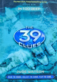 Image of The 39 Clues 6 - In Too Deep